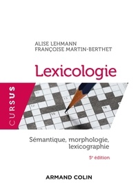 Alise Lehmann et Françoise Martin-Berthet - Lexicologie - 5e éd. - Sémantique, morphologie et lexicographie.
