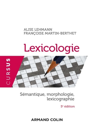 Lexicologie - 5e éd.. Sémantique, morphologie et lexicographie