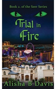  Alisha B. Davis - Trial in Fire - seer series, #2.