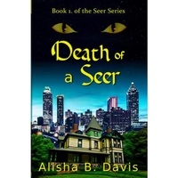  Alisha Davis - Death of a Seer - seer series, #1.