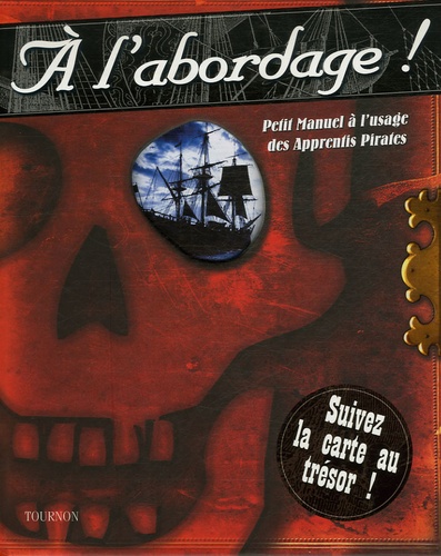 Alisha Nichaus et Alan Hecker - A l'abordage ! - Petit Manuel à l'usage des Apprentis Pirates.