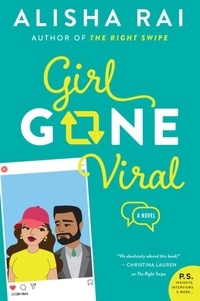 Alisha Rai - Girl Gone Viral - A Novel.