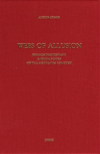 Webs of allusion. French protestant emblem books of the sixteenth century