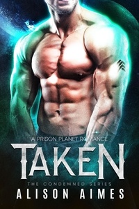  Alison Aimes - Taken - the Condemned Series, #2.
