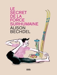 Joomla book téléchargement gratuit Le secret de la force surhumaine (French Edition) par Alison Bechdel, Lili Sztajn PDF