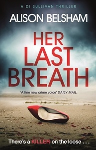 Alison Belsham - Her Last Breath - A serial killer thriller set in Brighton that will hook you from the start.