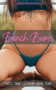 Beach Bums - First Time Lesbian Anal Fun