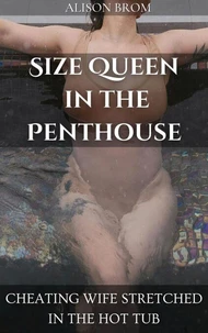Size Queen In The Penthouse - Cheating Wife Stretched In The Hot Tub