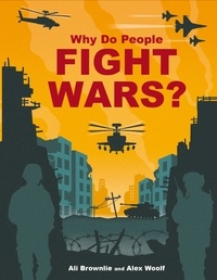 Alison Brownlie Bojang et Alex Woolf - Why do People Fight Wars?.