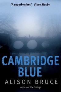 Alison Bruce - Cambridge Blue - The astonishing murder mystery debut.