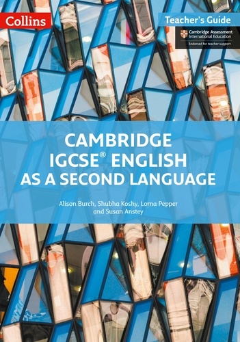 Alison Burch et Shubha Koshy - Cambridge IGCSE™ English as a Second Language Teacher's Guide.