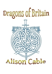  Alison Cable - Dragons of Britain.
