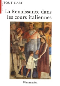Alison Cole - La Renaissance dans les cours italiennes.