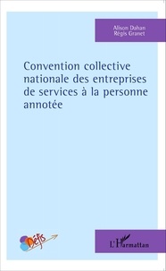 Alison Dahan et Régis Granet - Convention collective nationale des entreprises de services à la personne annotée.