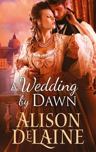 Alison DeLaine - A Wedding By Dawn.