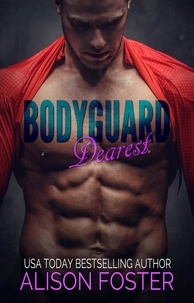  Alison Foster - Bodyguard Dearest - Hot and Dangerous, #1.