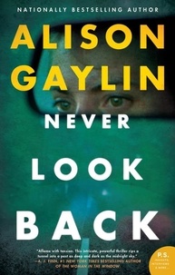 Alison Gaylin - Never Look Back - A Novel.