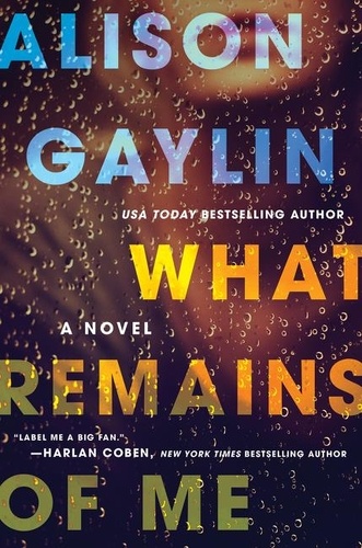 Alison Gaylin - What Remains of Me - A Novel.