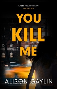 Alison Gaylin - You Kill Me.
