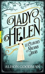 Alison Goodman - Lady Helen Tome 1 : Le Club des Mauvais Jours.