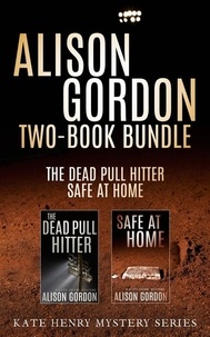 Alison Gordon - Alison Gordon Two-Book Bundle - The Dead Pull Hitter and Safe at Home.