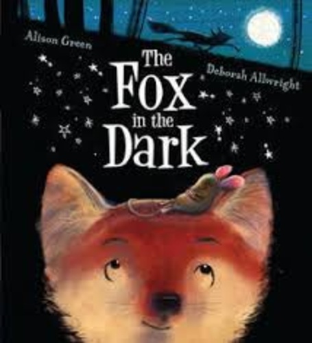Alison Green et Deborah Allwright - The Fox in the Dark.
