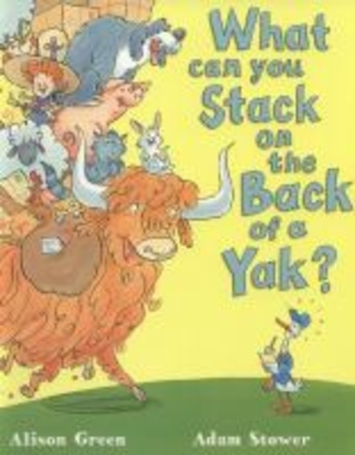 Alison Green et Adam Stower - What Can You Stack on the Back of a Yak?.