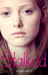 Alison Hewitt - Stalked - A dangerous predator. A life lived in fear. A terrifying true story..