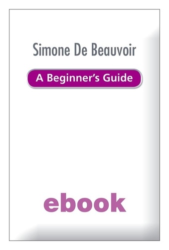 Alison Holland - Simone de Beauvoir - A Beginner's Guide.
