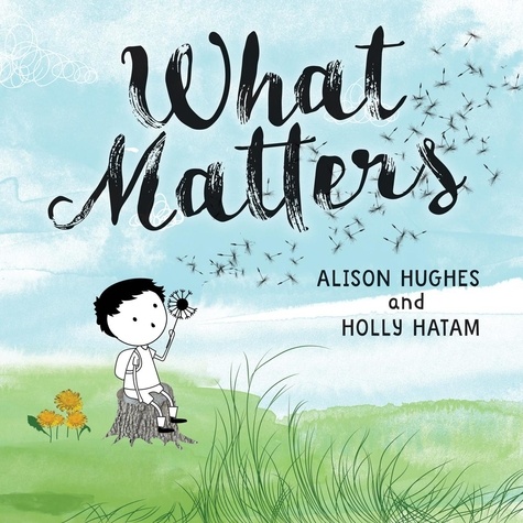 Alison Hughes et Holly Hatam - What Matters.