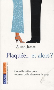 Alison James - Plaquée... et alors ? - Kleenex, vengeance et au suivant !.