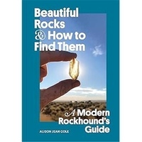 Alison Jean Cole - Beautiful rocks and how to find them.
