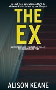  Alison Keane - The Ex: An Unputdownable Psychological Thriller With a Breathtaking Twist.