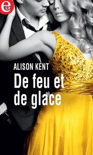 Alison Kent - De feu et de glace.
