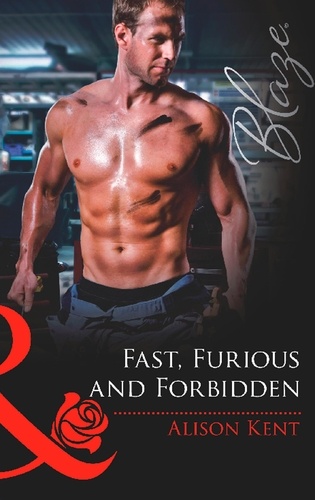 Alison Kent - Fast, Furious and Forbidden.