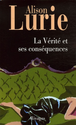 Alison Lurie - La Vérité et ses conséquences.