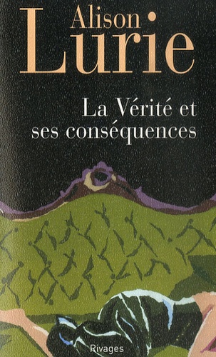 Alison Lurie - La Vérité et ses conséquences.