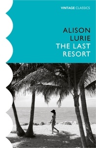 Alison Lurie - The Last Resort.