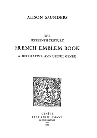 Alison m. Saunders - The Sixteenth-Century French Emblem Book : a Decorative and Useful Genre.
