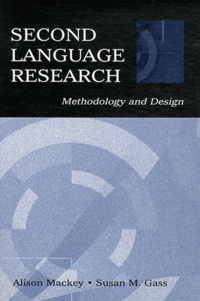 Alison Mackey et Susan M. Gass - Second Language Research - Methodology and Design.