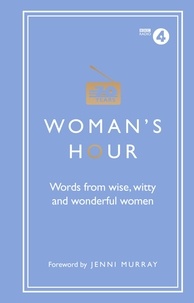 Alison Maloney et Jenni Murray - Woman's Hour: Words from Wise, Witty and Wonderful Women.