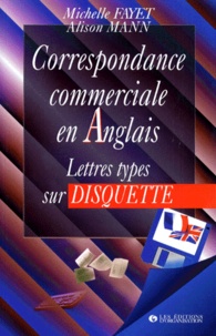Alison Mann et Michelle Fayet - Correspondance Commerciale En Anglais. Avec Disquette.
