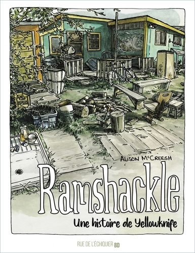 Ramshackle. Une histoire de Yellowknife