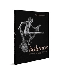 Alison Mooney - Balance in mind in body in soul.