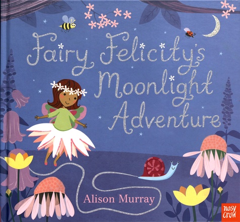 Alison Murray - Fairy Felicity's Moonlight Adventure.