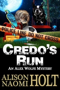  Alison Naomi Holt - Credo's Run - Alex Wolfe Mysteries, #8.