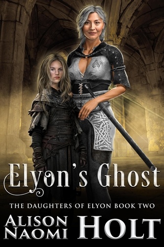  Alison Naomi Holt - Elyon's Ghost - The Daughters of Elyon, #2.
