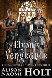  Alison Naomi Holt - Elyon's Vengeance - The Daughters of Elyon, #3.