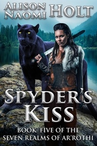  Alison Naomi Holt - Spyder's Kiss - The Seven Realms of Ar'rothi, #5.