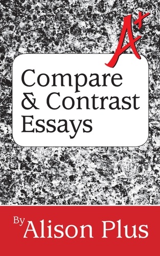  Alison Plus - A+ Guide to Compare and Contrast Essays - A+ Guides to Writing, #2.